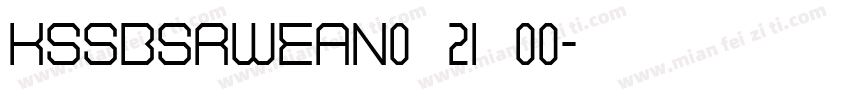 KSSBSRWEAN0 21 00字体转换